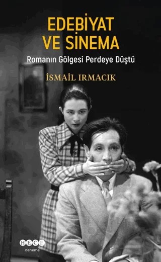 Edebiyat ve Sinema – İsmail Irmacık – Hece Yayınları kitap kapağı