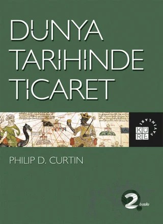 Dünya Tarihinde Ticaret – Philip D. Curtin – Küre Yayınları kitap kapağı