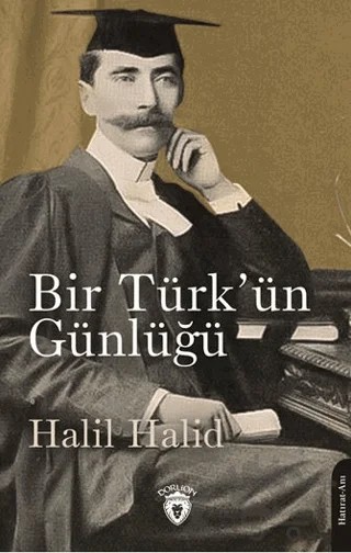 İngiltere’de Bir Türk’ün Günlüğü 1903 – Halil Halid – Dorlion Yayınları kitap kapağı