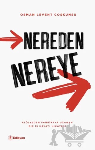 Nereden Nereye – Osman Levent Coşkunsu – Edisyon Kitap kitap kapağı