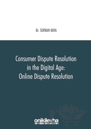 Consumer Dispute Resolution in the Digital Age: Online Dispute Resolution – Serkan Kaya – On İki Levha Yayınları kitap kapağı