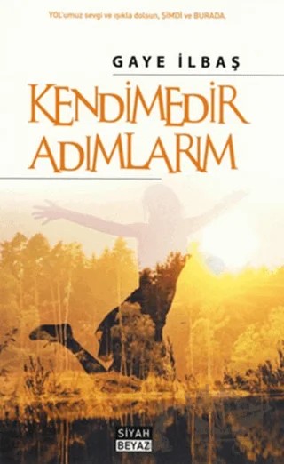 Kendimedir Adımlarım – Gaye İlbaş – Siyah Beyaz Yayınları kitap kapağı