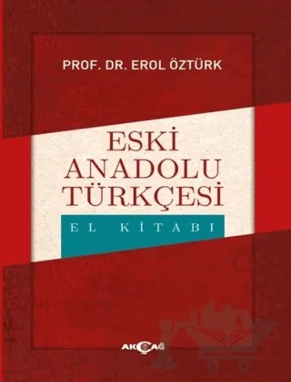 Eski Anadolu Türkçesi El Kitabı – Erol Öztürk – Akçağ Yayınları kitap kapağı