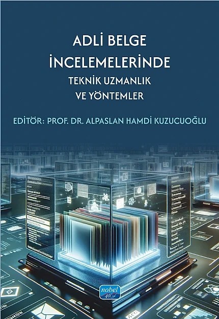 Adli Belge İncelemelerinde Teknik Uzmanlık ve Yöntemler – Ramazan Oğuz, Hakkı Halil Babacan, Faruk Aşıcıoğlu, Alpaslan Hamdi Kuzucuoğlu, Çisem Altunayar Ünsalan, Ozan Ünsalan, Ayşegül Şen Yılmaz, Ali Gelir, Alihan Kocabaş, Zekai Genç, Burcu Büyüközer, Selman Aslan Üstüntaş, Rahmi Gültakar, Ömer Erdem – Nobel Akademik Yayıncılık kitap kapağı