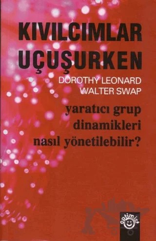 Kıvılcımlar Uçuşurken Ekip Çalışmasının Başarı Kılavuzu – Dorothy A. Leonard – Optimist Kitap kitap kapağı