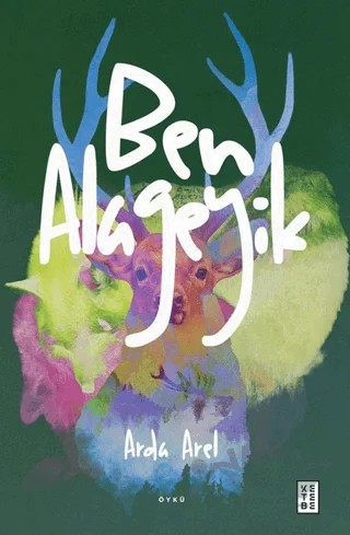 Ben Alageyik – Arda Arel – Ketebe Yayınları kitap kapağı