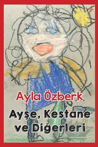 Ayşe, Kestane ve Diğerleri – Ayla Özberk – Cinius Yayınları kitap kapağı