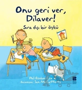 Onu Geri Ver, Dilaver! – Phil Roxbee Cox – Bilge Kültür Sanat kitap kapağı