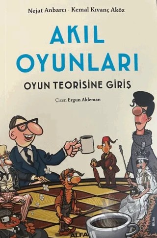 Akıl Oyunları - Oyun Teorisine Giriş – Nejat Anbarcı, Kemal Kıvanç Aköz – Alfa Yayınları kitap kapağı