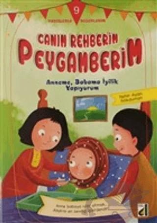 Anneme, Babama İyilik Yapıyorum - Canım Rehberim Peygamberim Dizisi – Nehir Aydın Gökduman – Damla Yayınevi kitap kapağı