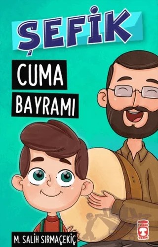 Şefik - Cuma Bayramı – Mehmet Salih Sırmaçekiç – Timaş Çocuk kitap kapağı