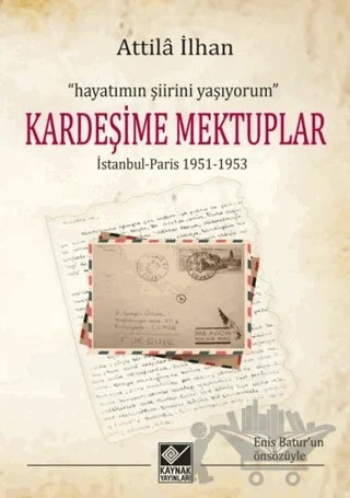 Kardeşime Mektuplar – Attila İlhan – Kaynak Yayınları kitap kapağı