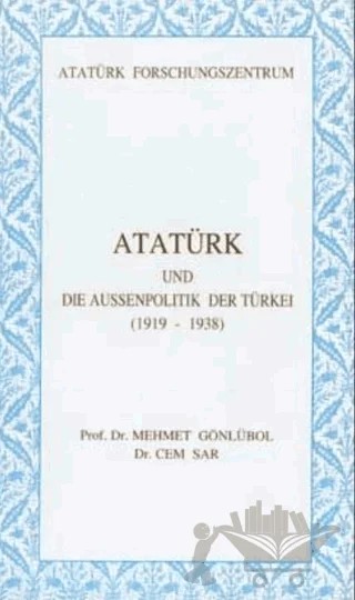 Atatürk Und Die Aussenpolitik Der Türkei (1919-1938) – Mehmet Gönlübol – Atatürk Araştırma Merkezi kitap kapağı