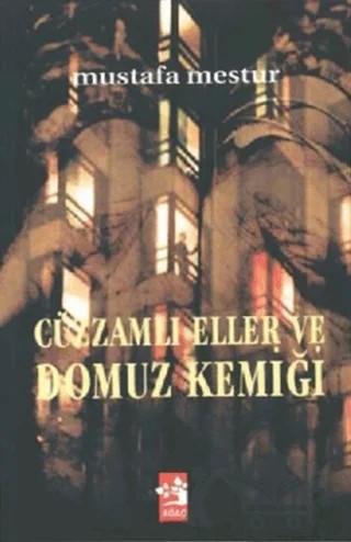 Cüzzamlı Eller ve Domuz Kemiği – Mustafa Mestur – Ağaç Kitabevi Yayınları kitap kapağı