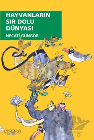 Hayvanların Sır Dolu Dünyası – Necati Güngör – Notos Kitap kitap kapağı