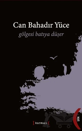 Gölgesi Batıya Düşer – Can Bahadır Yüce – Kırmızı Yayınları kitap kapağı