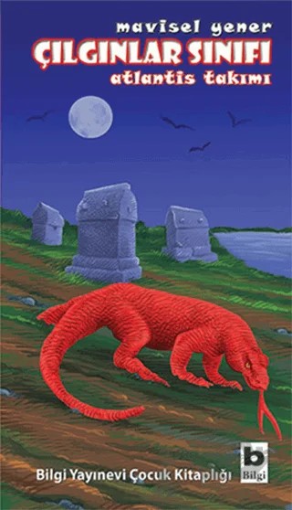 Çılgınlar Sınıfı Atlantis Takımı – Mavisel Yener – Bilgi Yayınevi kitap kapağı