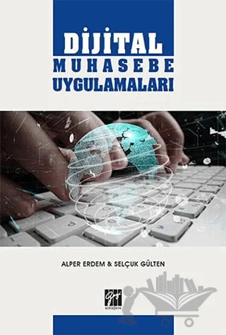 Dijital Muhasebe Uygulamaları – Alper Erdem, Selçuk Gülten – Gazi Kitabevi kitap kapağı