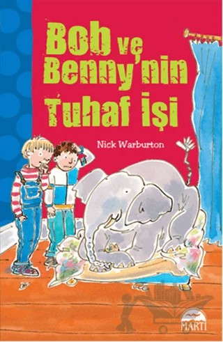Bob ve Benny'nin Tuhaf İşi – Nick Warburton – Martı Yayınları kitap kapağı