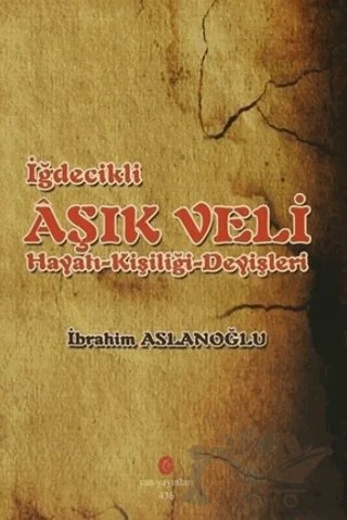 İğdecilik Aşık Veli Hayatı - Kişiliği - Deyişleri – İbrahim Aslanoğlu – Can Yayınları (Ali Adil Atalay) kitap kapağı