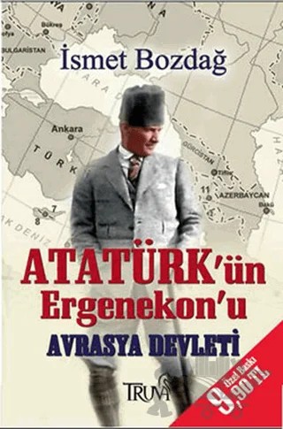 Atatürk’ün Ergenekon'u Avrasya Devleti – İsmet Bozdağ – Truva Yayınları kitap kapağı