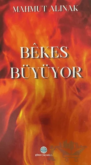 Bekes Büyüyor – Mahmut Alınak – Günce Uluslararası Yayıncılık kitap kapağı