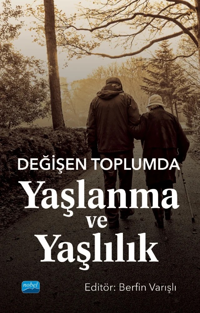 Değişen Toplumda Yaşlanma ve Yaşlılık – Asiye Kemik, Asiyeh Abbasi, Bengisu Belirdi Özkurt, Berfin Varışlı, Fatih Özden, Fatma Didem Yemeniciler, Gökçe Manavgat, Gökçesu Akşit, Hatice Selin Irmak, İlker Daştan, Sarper Ateşer, Tule Gültekin, Veli Özkurt, Zahide Yuvakgil – Nobel Akademik Yayıncılık kitap kapağı