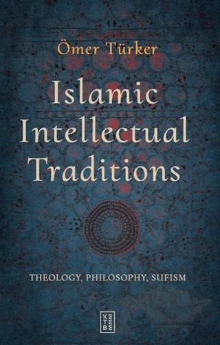 Islamic Intellectual Traditions – Ömer Türker – Ketebe Yayınları kitap kapağı