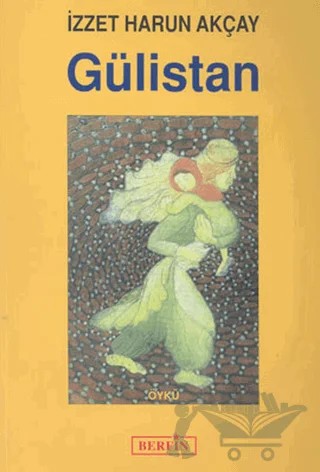 Gülistan – İzzet Harun Akçay – Berfin Yayınları kitap kapağı