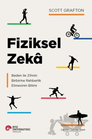 Fiziksel Zeka – Scott Grafton – Koç Üniversitesi Yayınları kitap kapağı