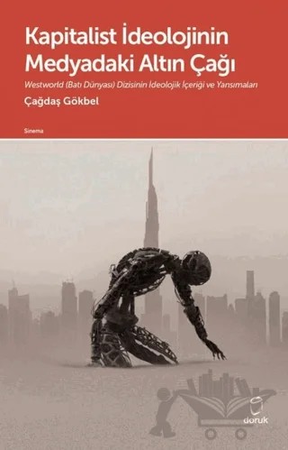 Kapitalist İdeolojinin Medyadaki Altın Çağı – Çağdaş Gökbel – Doruk Yayınları kitap kapağı