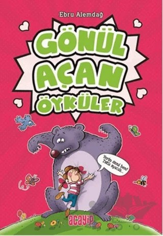 Gönül Açan Öyküler – Ebru Alemdağ – Acayip Kitaplar kitap kapağı