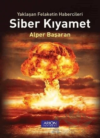 Siber Kıyamet – Alper Başaran – Arion Yayınevi kitap kapağı