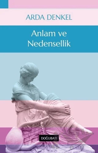 Anlam ve Nedensellik – Arda Denkel – Doğu Batı Yayınları kitap kapağı