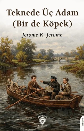 Teknede Üç Adam (Bir de Köpek) – Jerome K. Jerome – Dorlion Yayınları kitap kapağı