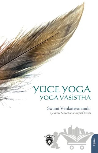 Yüce Yoga - Yoga Vasistha – Swami Venkatesananda – Dorlion Yayınları kitap kapağı