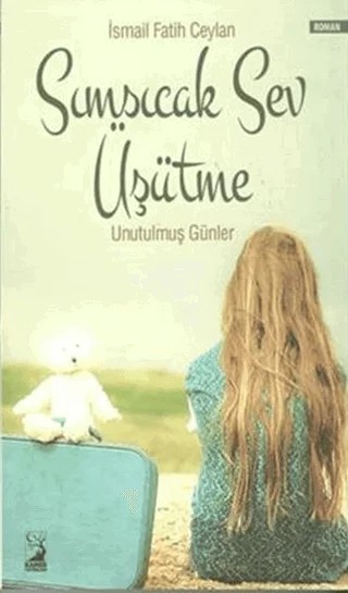 Sımsıcak Sev Üşütme – İsmail Fatih Ceylan – Kamer Yayınları kitap kapağı