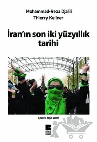 İran’ın Son İki Yüzyıllık Tarihi – Mohammad Reza Djalili, Thierry Kellner – Bilge Kültür Sanat kitap kapağı