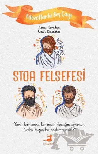 Stoa Felsefesi - Filozoflarla Beş Çayı – Kemal Karadayı, Umut Dinçşahin – Olimpos Yayınları kitap kapağı