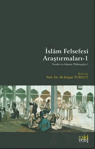 İslâm Felsefesi Araştırmaları-1 – Ali Kürşat Turgut – Eski Yeni Yayınları kitap kapağı