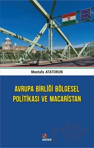Avrupa Birliği Bölgesel Politikası ve Macaristan – Mustafa Atatorun – Kriter Yayınları kitap kapağı