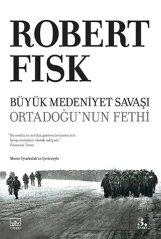 Büyük Medeniyet Savaşı Ortadoğu’nun Fethi – Robert Fisk – İthaki Yayınları kitap kapağı
