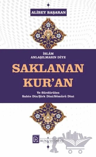 İslam Anlaşılmasın Diye Saklanan Kur’an – Alibey Başaran – Runa Yayınevi kitap kapağı
