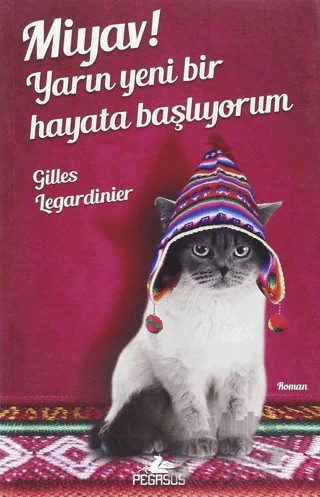 Miyav! Yarın Yeni Bir Hayata Başlıyorum – Gilles Legardinier – Pegasus Yayınları kitap kapağı