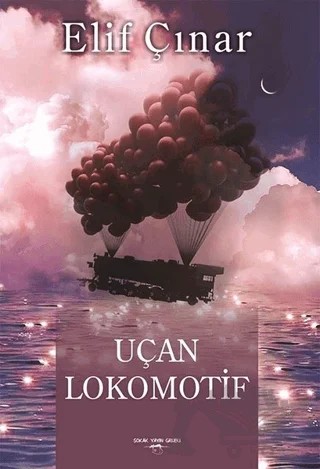 Uçan Lokomotif – Elif Çınar – Sokak Kitapları Yayınları kitap kapağı
