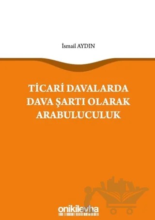 Ticari Davalarda Dava Şartı Olarak Arabuluculuk – İsmail Aydın – On İki Levha Yayınları kitap kapağı