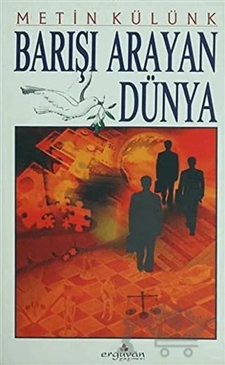 Barışı Arayan Dünya – Metin Külünk – Erguvan Yayınevi kitap kapağı