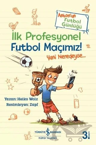 İlk Profesyonel Futbol Maçımız! – Heiko Wolz – İş Bankası Kültür Yayınları kitap kapağı