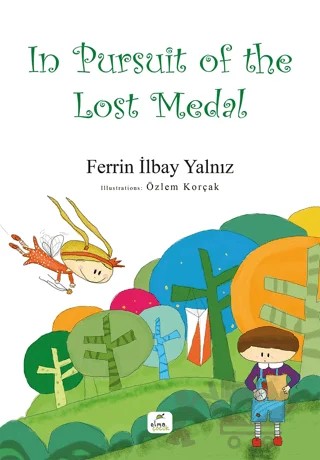 In Pursuit of the Lost Medal – Ferrin İlbay Yalnız – Elma Çocuk kitap kapağı