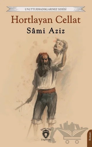 Hortlayan Cellat – Sami Aziz – Dorlion Yayınları kitap kapağı
